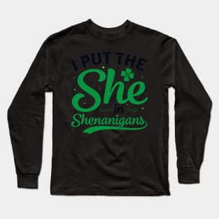 I Put The She In Shenanigans Long Sleeve T-Shirt